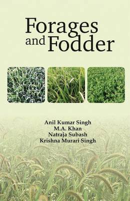 Anil Kumar Singh, Anil Kumar &. Khan M. a. &. Subas Singh, M A & Subash, Singh, Anil Kumar & Khan, Anil Kumar & Khan M A & Subash Singh - Forages and Fodder, Inbunden