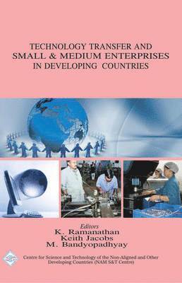 Technology Transfer and Small & Medium Enterprises in Developing Countries/Nam S&T Centre 1