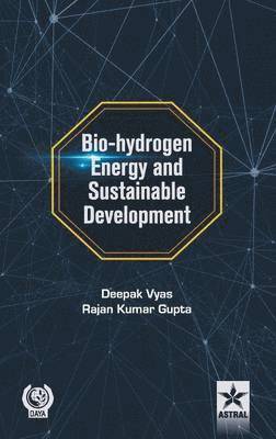 Deepak Vyas, Rajan Kumar Gupta, Deepak Vyas, Rajan Kumar Gupta - Bio-Hydrogen Energy and Sustainable Development, Inbunden