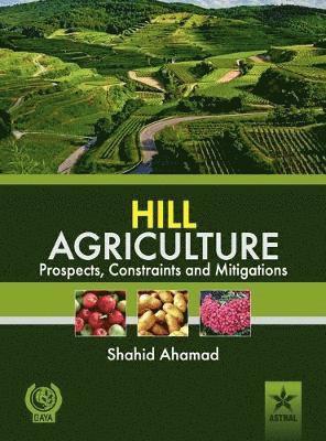 bokomslag Hill Agriculture Prospects, Constraints and Mitigations