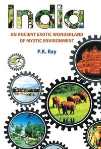 bokomslag India An Ancient Exotic Wonderland of Mystic Environment