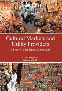 bokomslag Cultural Markets And Utility Providers A Study of A Religious Site In India