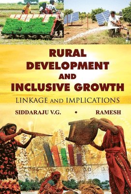 Siddaraju Vg, Siddaraju VG - Rural Development And Inclusive Growth Linkage And Implications, Inbunden