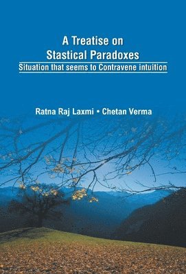 bokomslag A Treatise on Statistical Paradoxes Stuation that seems to Contravene Intuition