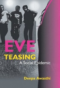 bokomslag Eve Teasing - A Social Epidemic