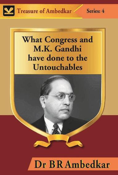 Br Ambedkar - What Congress and M. K. Gandhi have done to the Untouchables, Inbunden