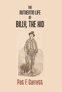 bokomslag The Authentic Life of Billy the Kid
