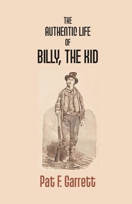 bokomslag The Authentic Life of Billy the Kid