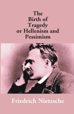 Birth of Tragedy or Hellenism and Pessimism