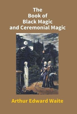 bokomslag The Book of Black Magic and Ceremonial Magic