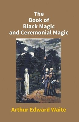 bokomslag The Book of Black Magic and Ceremonial Magic