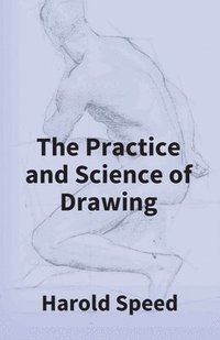 bokomslag The Practice And Science Of Drawing