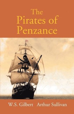 bokomslag The Pirates Of Penzance Or The Slave Of Duty