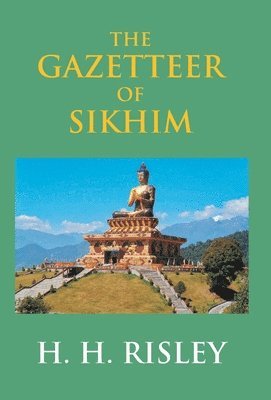 H. H. Risley - Gazetteer Of Sikhim, Inbunden