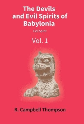 R. Campbell Thompson - Devils and Evil Spirits of Babylonia, Häftad