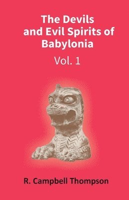 bokomslag The Devils and Evil Spirits of Babylonia