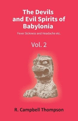 R. Campbell Thompson - Devils and Evil Spirits of Babylonia, Häftad