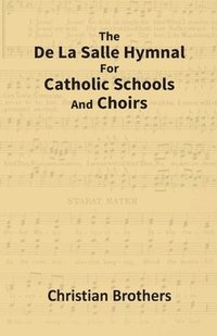 bokomslag The De La Salle Hymnal for Catholic Schools and Choirs