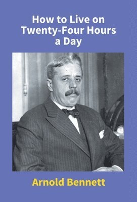 How to Live on Twenty-Four Hours a Day