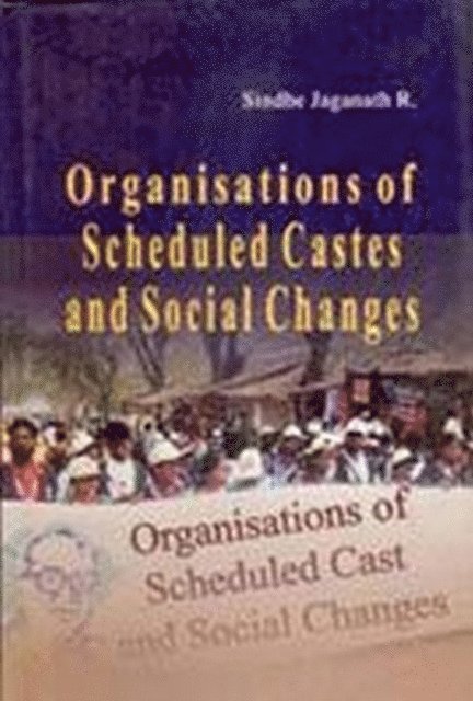 Organisations of Scheduled Castes and Social Changes