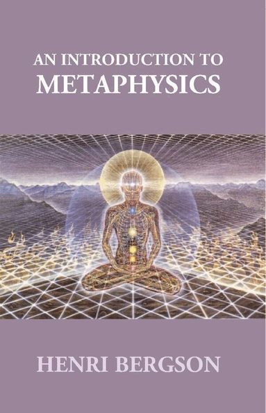 Henri Bergson - Introduction to Metaphysics, Häftad