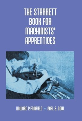 bokomslag The Starrett Book for Machinists' Apprentices