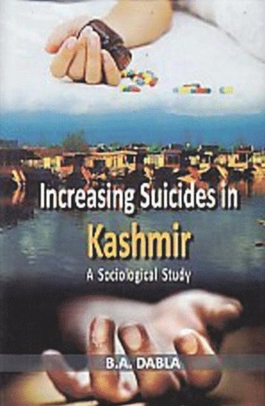 bokomslag Increasing Suicides in Kashmir: A Sociological Study