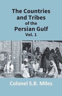 bokomslag The Countries and Tribes of the Persian Gulf (1st Vol)