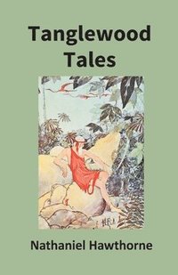 bokomslag Tanglewood Tales For Girls And Boys