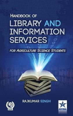Rajkumar Singh - Handbook of Library and Information Services (for Agriculture Science Students), Inbunden