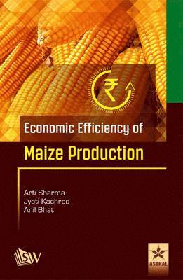 Arti Sharma - Economic Efficiency of Maize Production, Inbunden