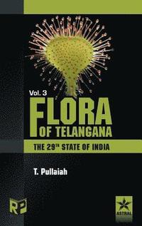 bokomslag Flora of Telangana Vol. 3