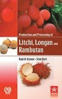 Rajesh Kumar, Som Dutt - Production and Processing of Litchi Longan and Rambutan, Inbunden