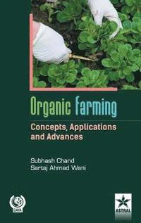 bokomslag Organic Farming Concepts, Application and Advances