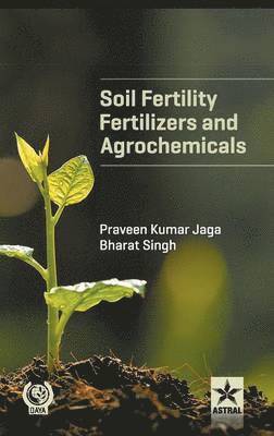 bokomslag Soil Fertility, Fertilizers and Agrochemicals