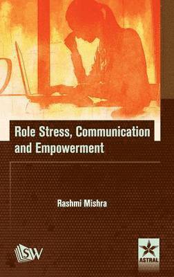 bokomslag Role Stress, Communication and Empowerment