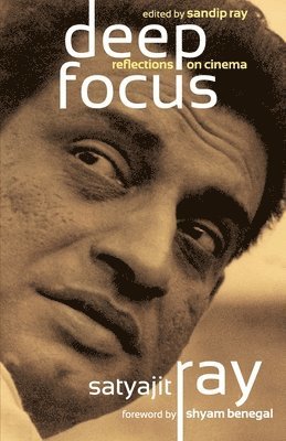 Satyajit Ray - Deep Focus, Häftad