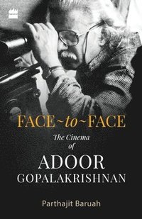 bokomslag Face-to-Face: The Cinema of Adoor Gopalakrishnan