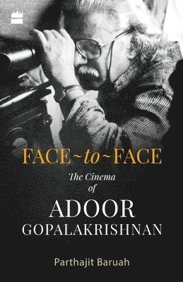 bokomslag Face-to-Face: The Cinema of Adoor Gopalakrishnan