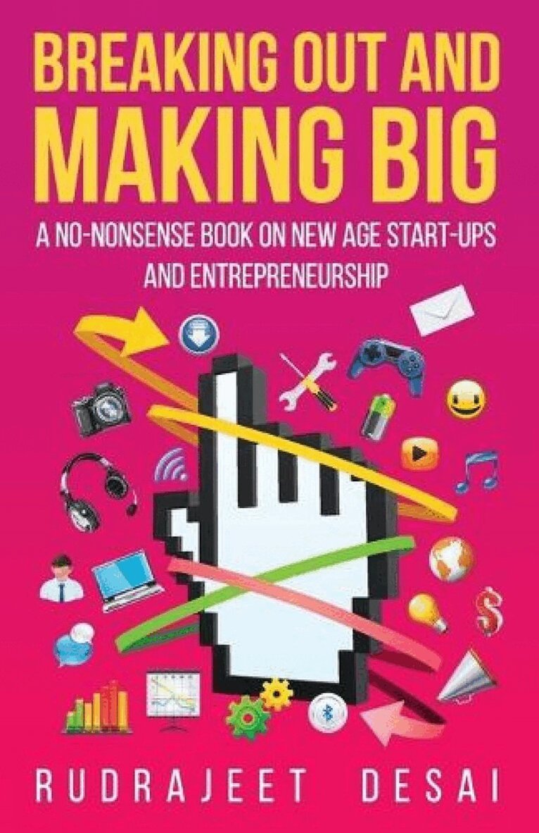 Rudrajeet Desai - Breaking Out and Making Big: A No-Nonsense Book on New Age Start-Ups Andentrepreneurship, Häftad