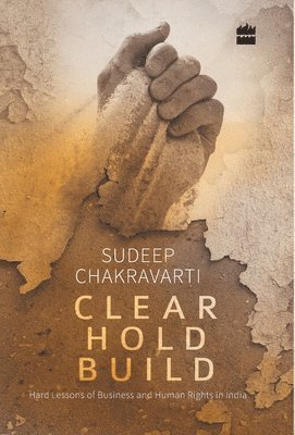 Sudeep Chakravarti - Clear Hold Build, Inbunden