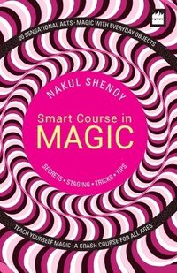 bokomslag Smart Course in Magic: Secrets, Staging, Tricks, Tips