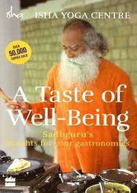 bokomslag A Taste of Well-Being: Sadhguru's Insights for Your Gastronomics
