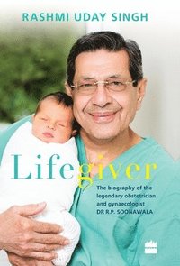 bokomslag Lifegiver: The Biography of the Legendary Obstetrician and Gynaecologistdr R.P. Soonawala
