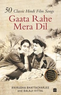 bokomslag Gaata Rahe Mera Dil:50 Classic Hindi Film Songs