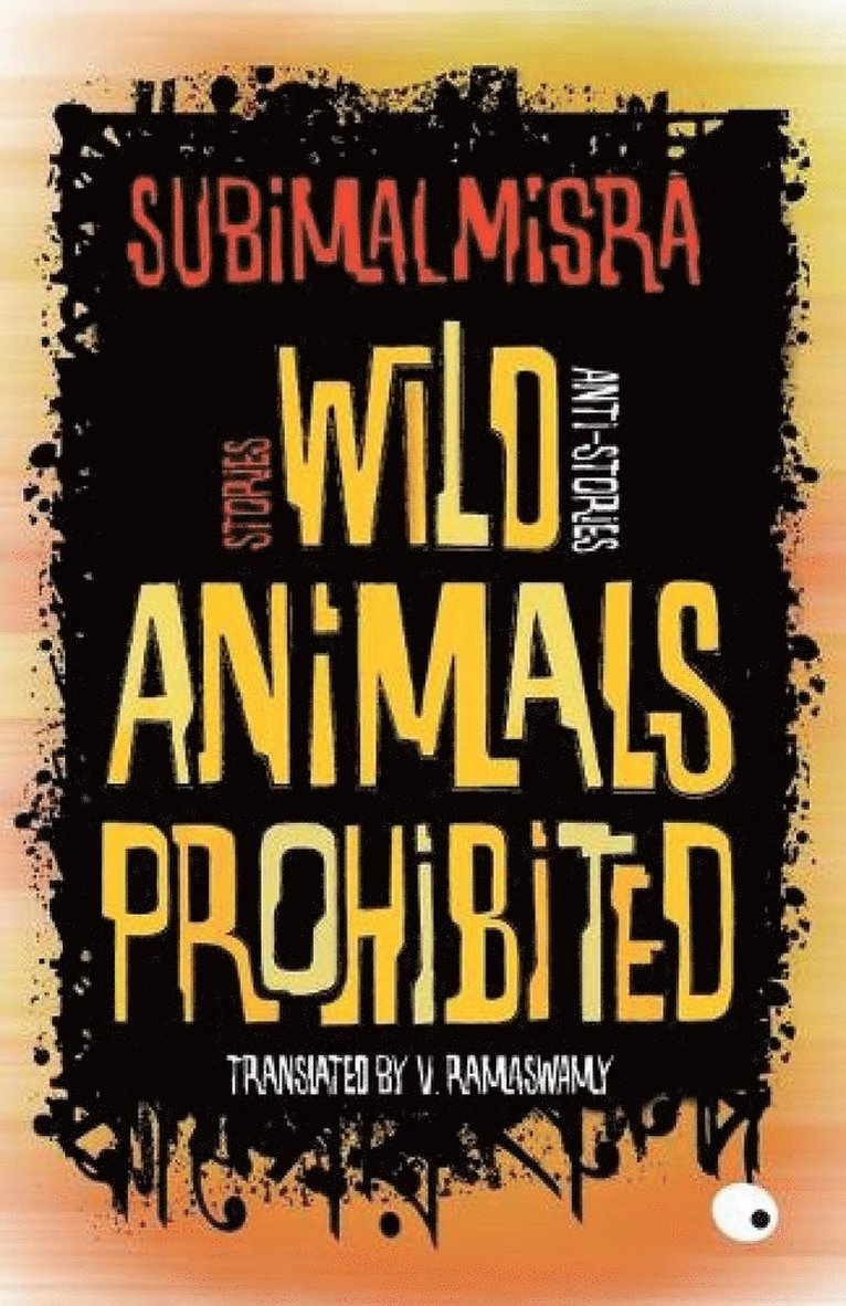 Wild Animals Prohibited: Stories, Anti-Stories 1