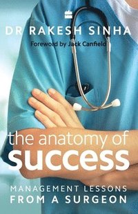 bokomslag Anatomy of Success: Management Lessons from a Surgeon