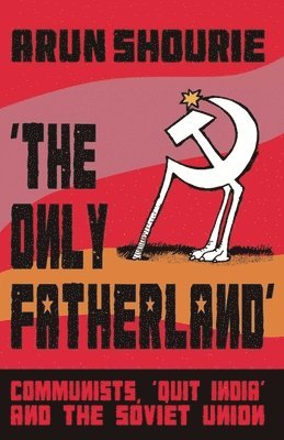 Arun Shourie - Only Fatherland, Häftad