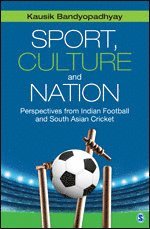 Kausik Bandyopadhyay - Sport, Culture and Nation, Inbunden