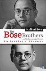 Madhuri Bose - Bose Brothers and Indian Independence, Inbunden